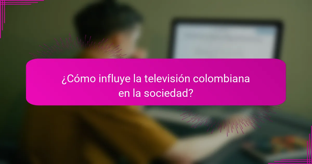¿Cómo influye la televisión colombiana en la sociedad?