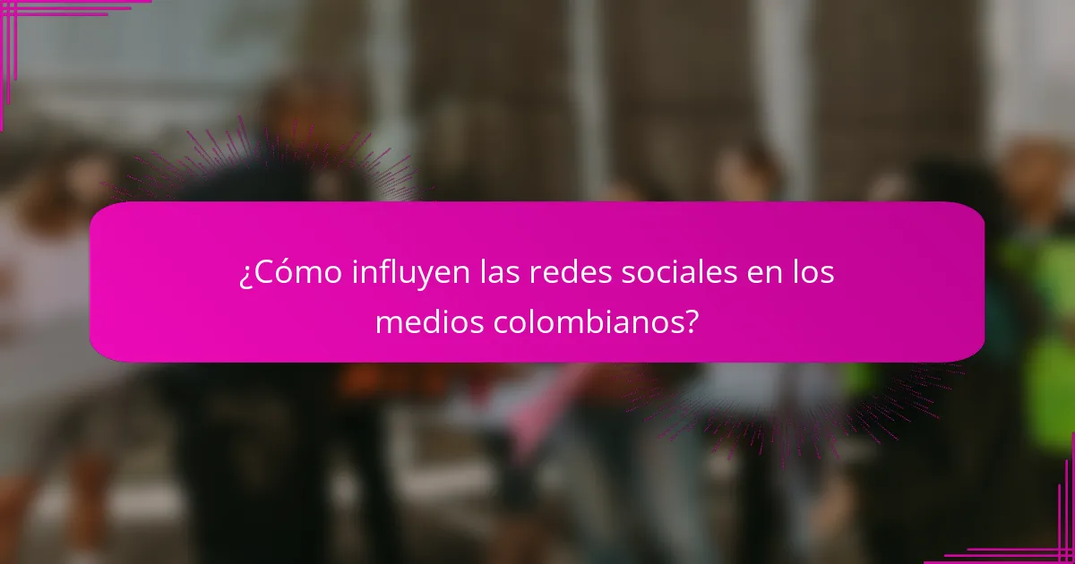 ¿Cómo influyen las redes sociales en los medios colombianos?