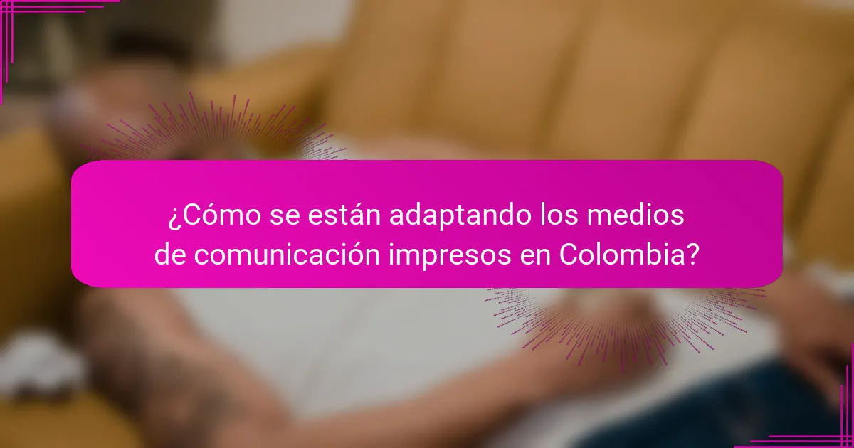 ¿Cómo se están adaptando los medios de comunicación impresos en Colombia?