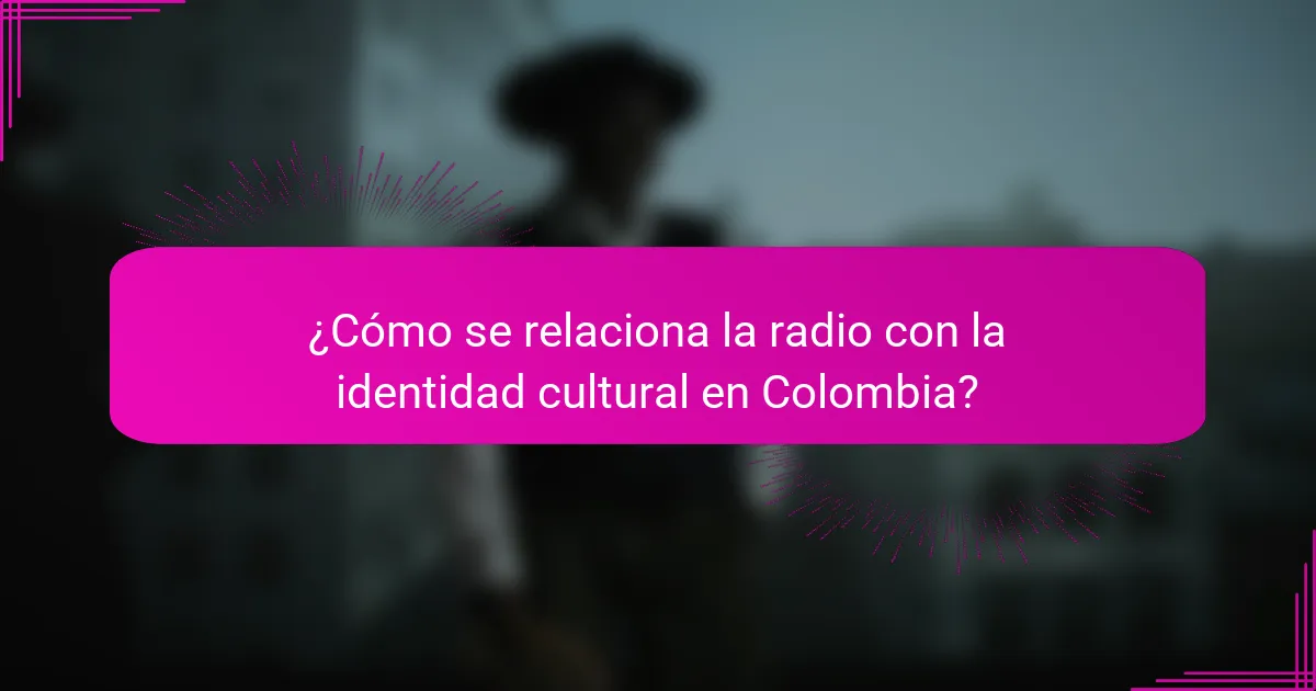 ¿Cómo se relaciona la radio con la identidad cultural en Colombia?