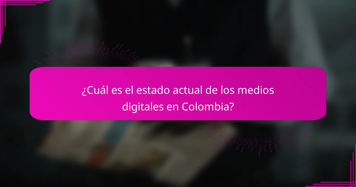 ¿Cuál es el estado actual de los medios digitales en Colombia?