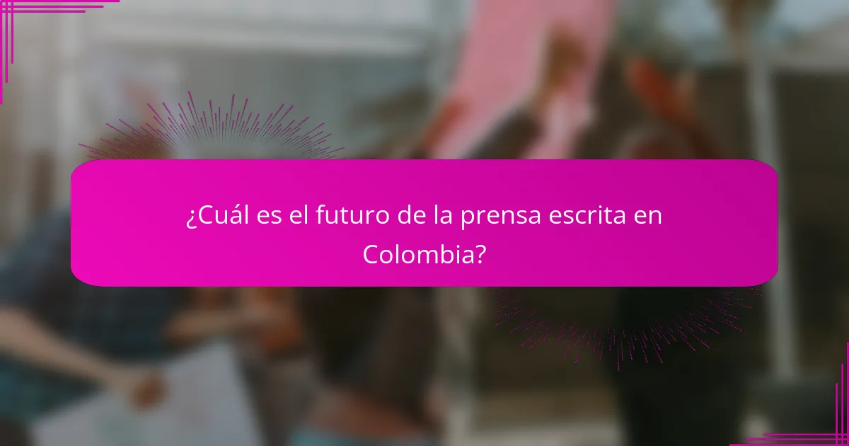 ¿Cuál es el futuro de la prensa escrita en Colombia?