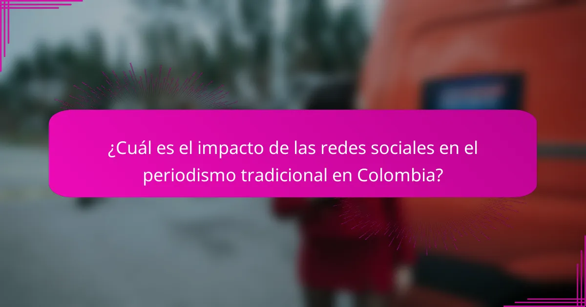 ¿Cuál es el impacto de las redes sociales en el periodismo tradicional en Colombia?