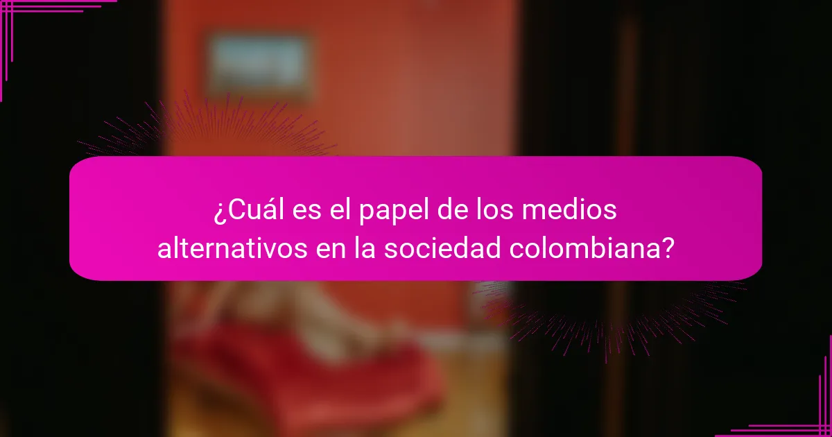 ¿Cuál es el papel de los medios alternativos en la sociedad colombiana?