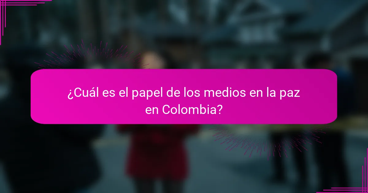 ¿Cuál es el papel de los medios en la paz en Colombia?