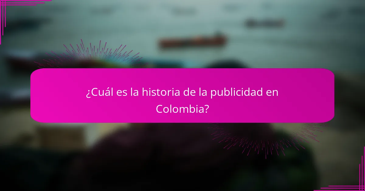 ¿Cuál es la historia de la publicidad en Colombia?