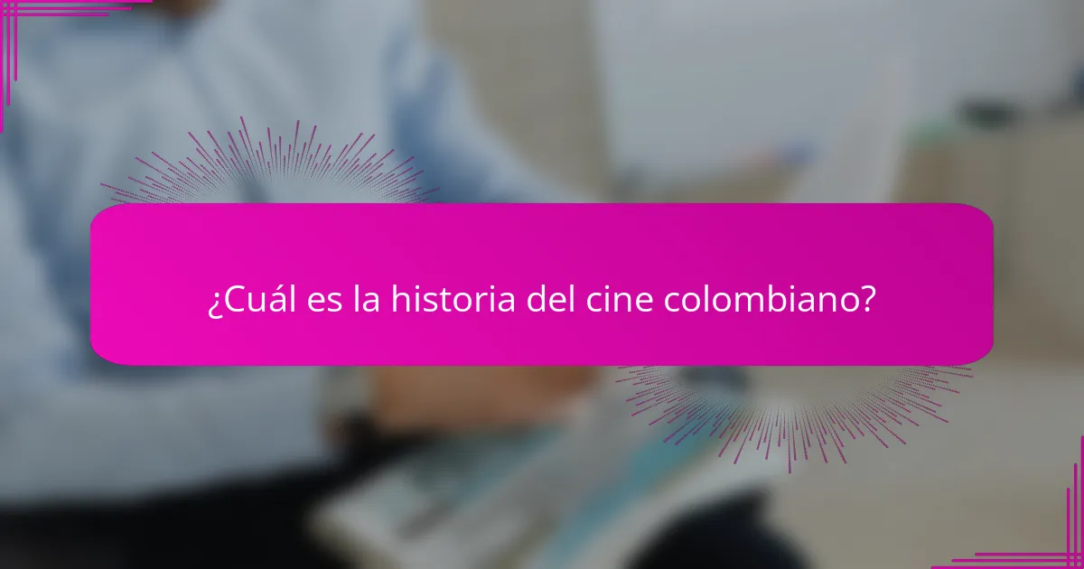 ¿Cuál es la historia del cine colombiano?