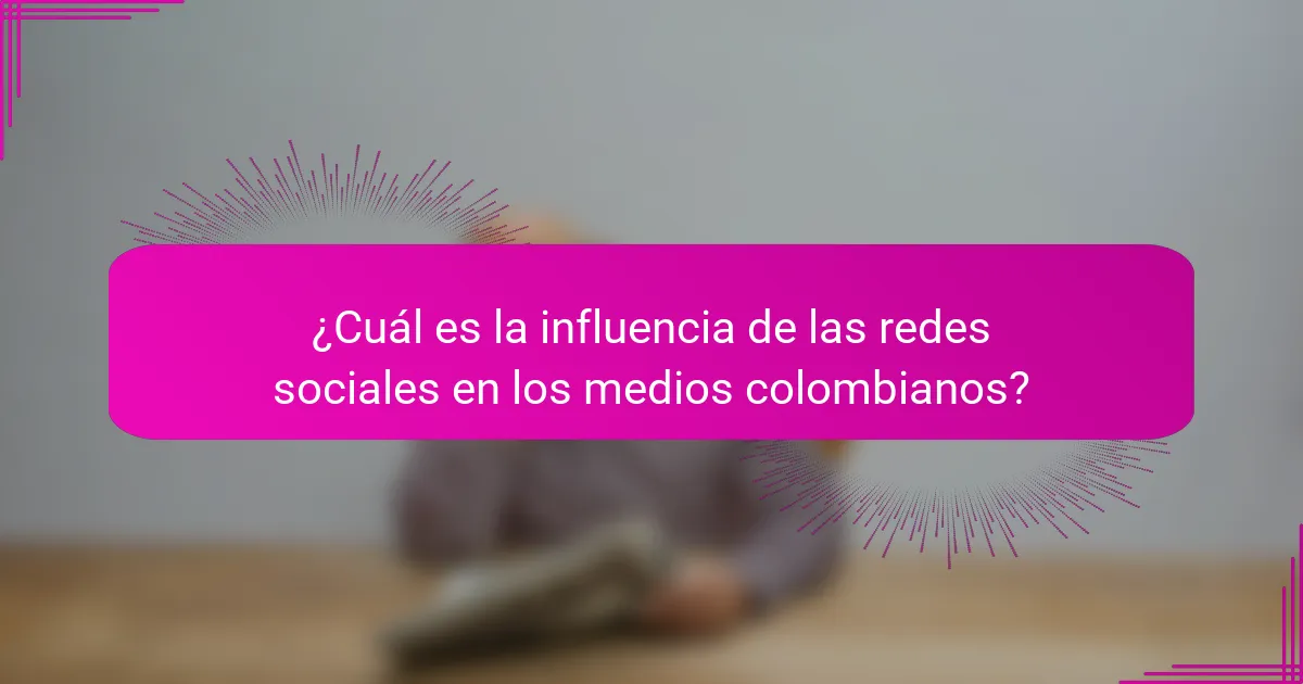 ¿Cuál es la influencia de las redes sociales en los medios colombianos?