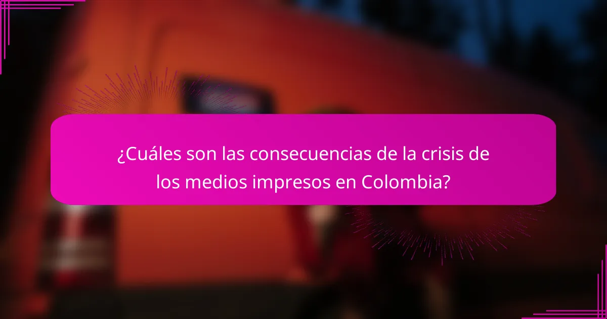 ¿Cuáles son las consecuencias de la crisis de los medios impresos en Colombia?