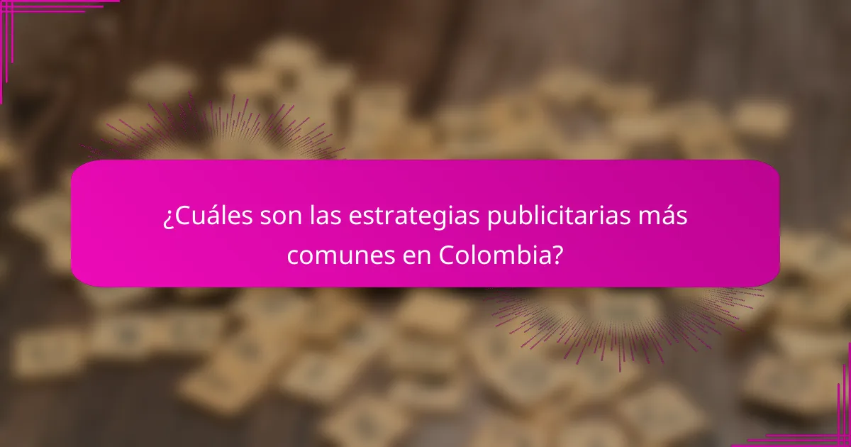 ¿Cuáles son las estrategias publicitarias más comunes en Colombia?