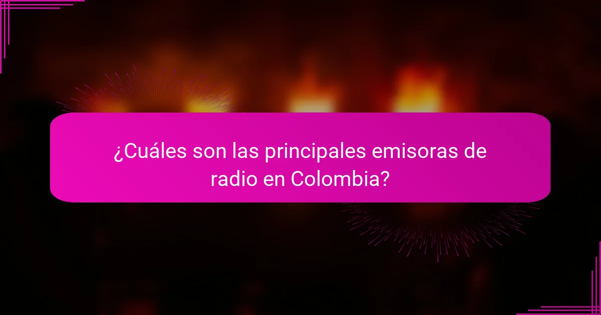¿Cuáles son las principales emisoras de radio en Colombia?