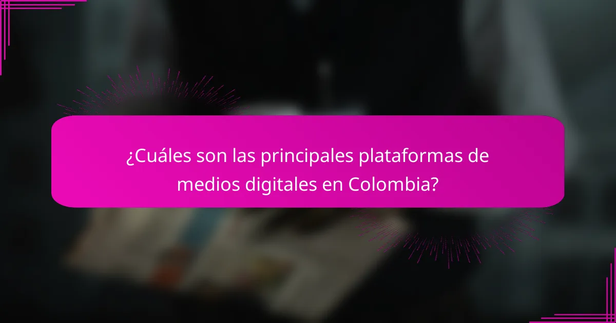 ¿Cuáles son las principales plataformas de medios digitales en Colombia?