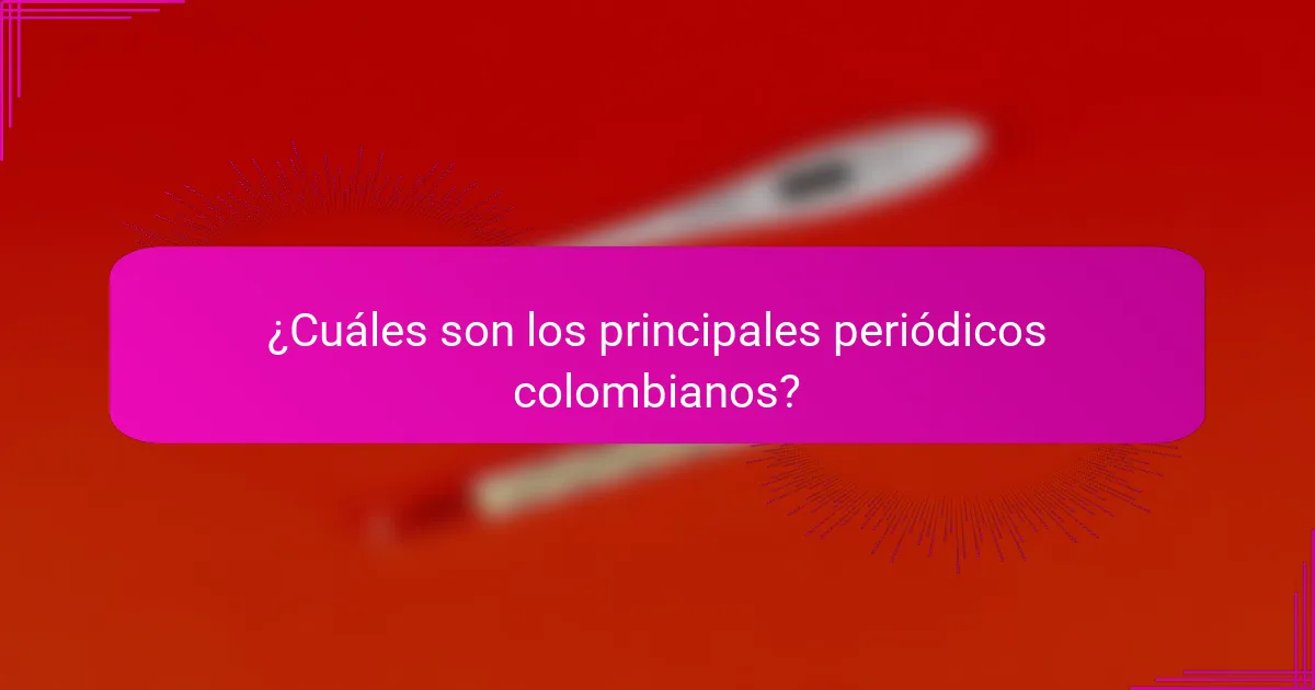 ¿Cuáles son los principales periódicos colombianos?