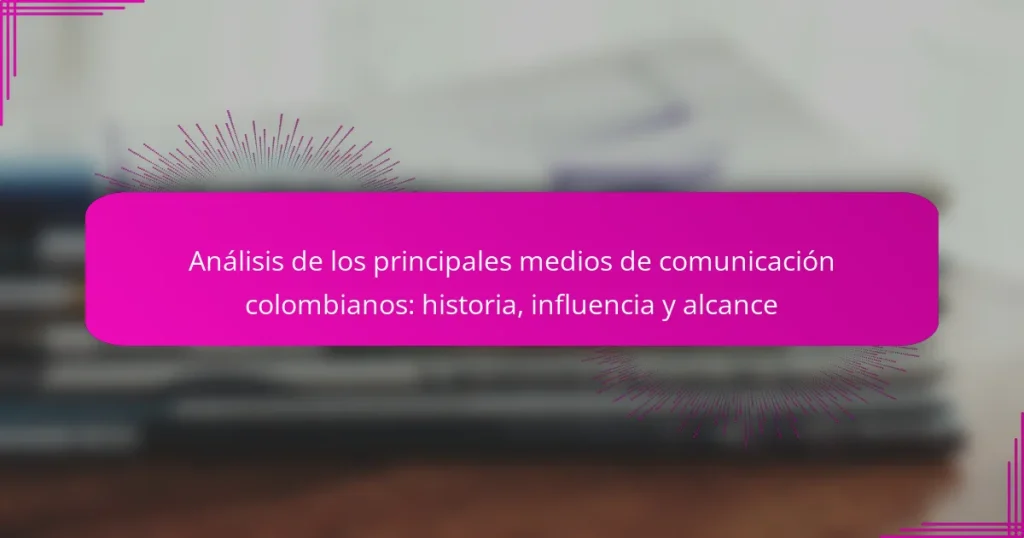 Análisis de los principales medios de comunicación colombianos: historia, influencia y alcance