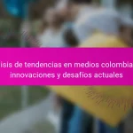 Análisis de tendencias en medios colombianos: innovaciones y desafíos actuales