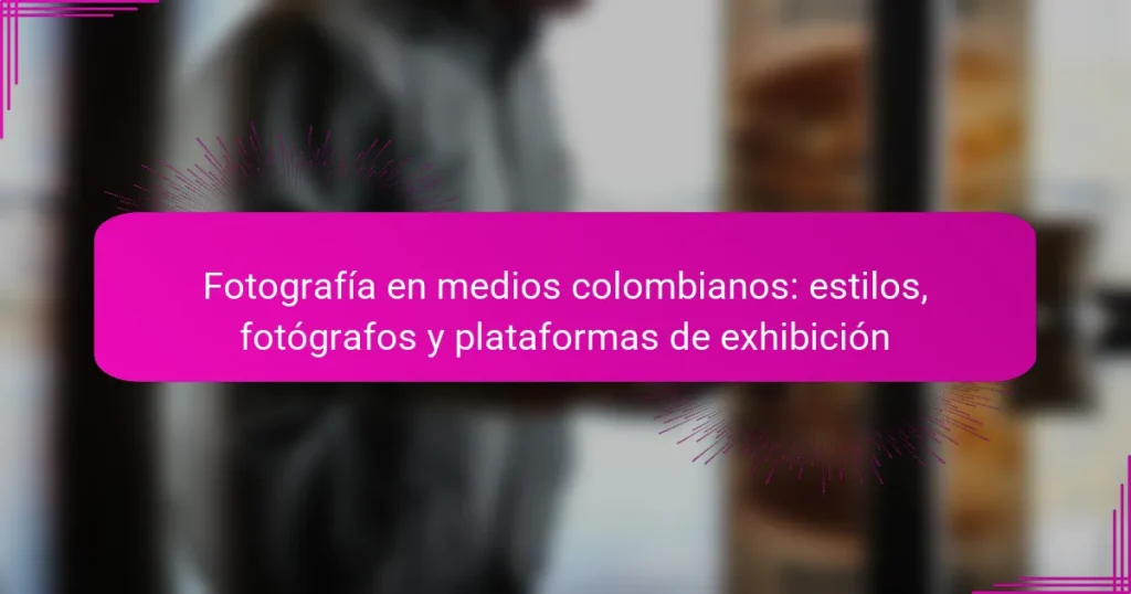 Fotografía en medios colombianos: estilos, fotógrafos y plataformas de exhibición