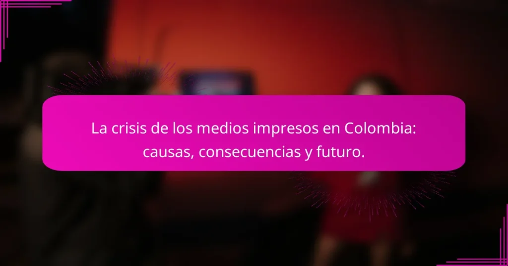 La crisis de los medios impresos en Colombia: causas, consecuencias y futuro.