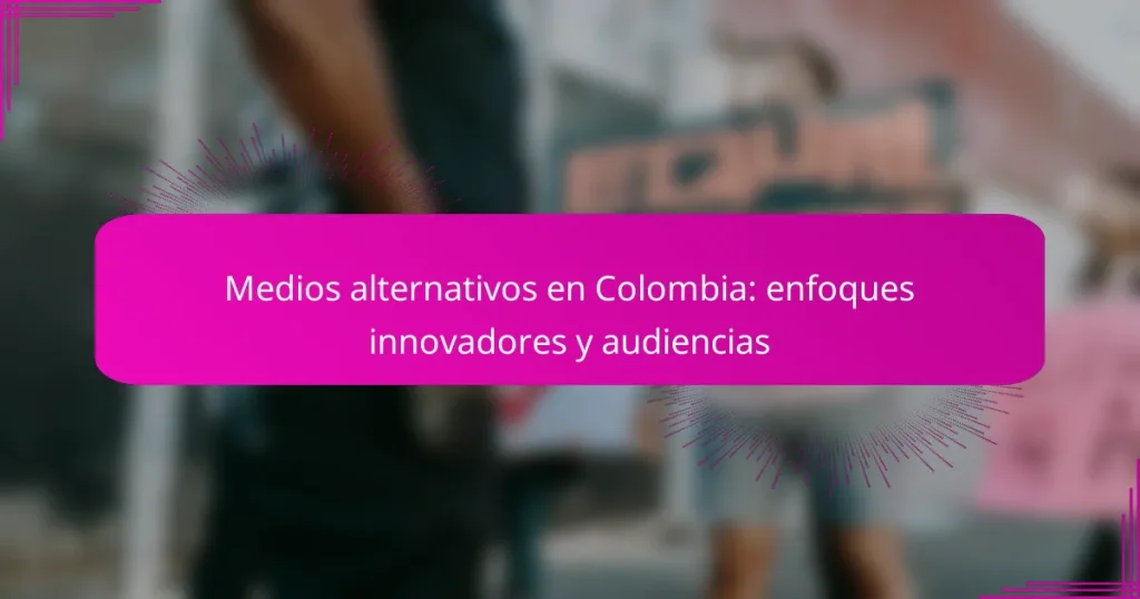Medios alternativos en Colombia: enfoques innovadores y audiencias