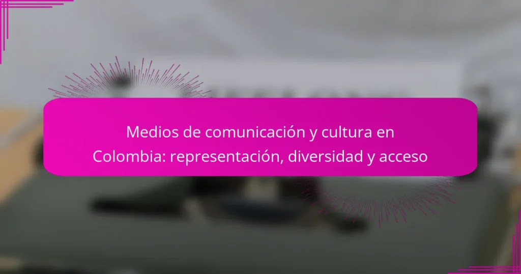 Medios de comunicación y cultura en Colombia: representación, diversidad y acceso