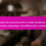 Medios de comunicación y medio ambiente en Colombia: reportajes, sensibilización y activismo