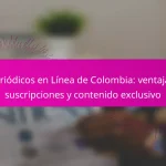 Periódicos en Línea de Colombia: ventajas, suscripciones y contenido exclusivo