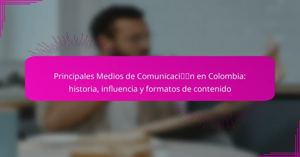 Principales Medios de Comunicación en Colombia: historia, influencia y formatos de contenido
