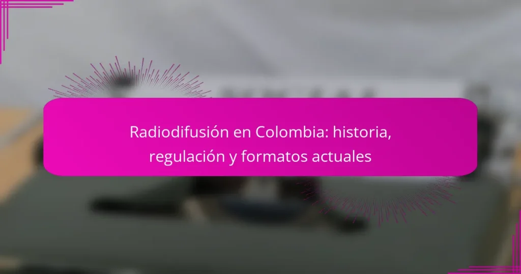 Radiodifusión en Colombia: historia, regulación y formatos actuales
