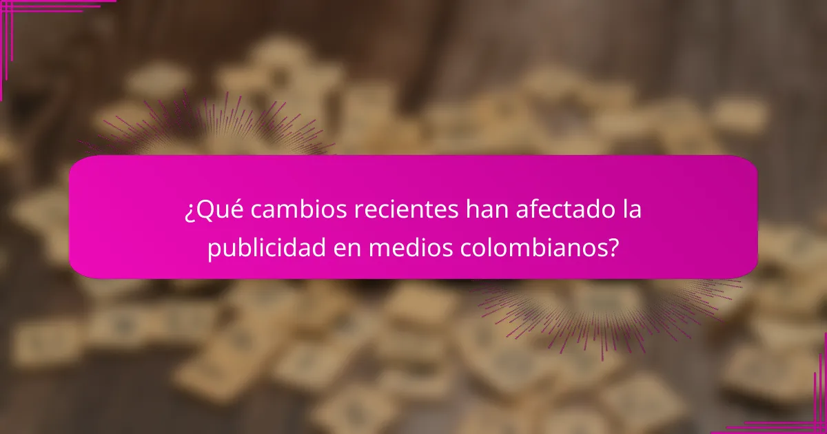 ¿Qué cambios recientes han afectado la publicidad en medios colombianos?