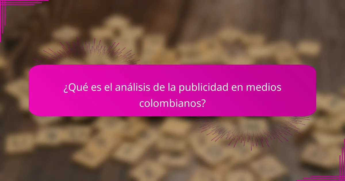 ¿Qué es el análisis de la publicidad en medios colombianos?