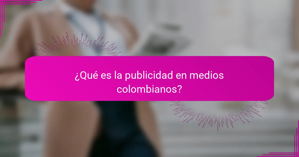 ¿Qué es la publicidad en medios colombianos?