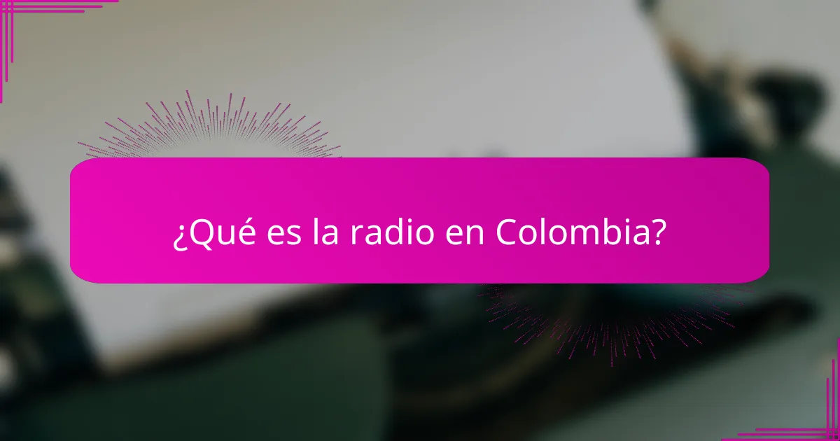 ¿Qué es la radio en Colombia?