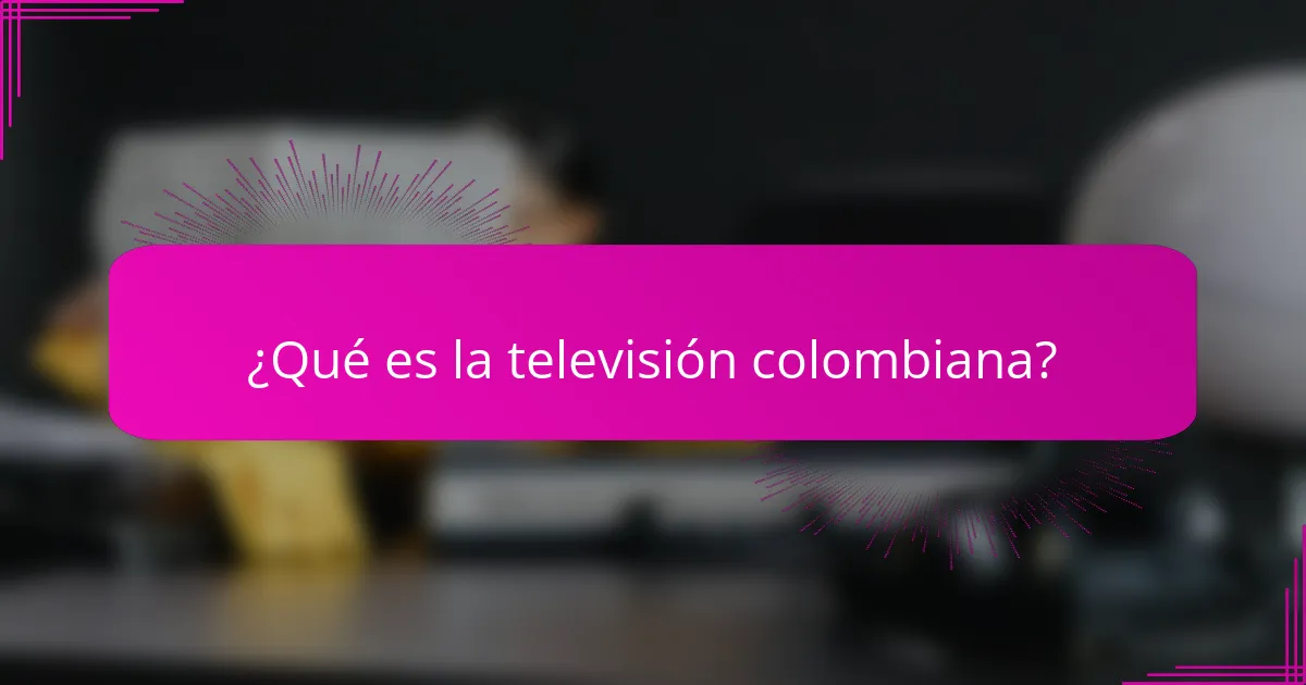 ¿Qué es la televisión colombiana?