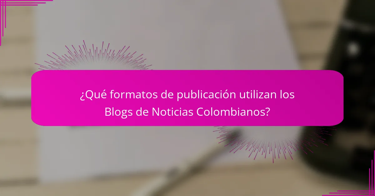 ¿Qué formatos de publicación utilizan los Blogs de Noticias Colombianos?