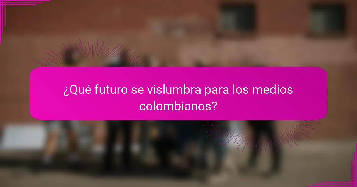 ¿Qué futuro se vislumbra para los medios colombianos?