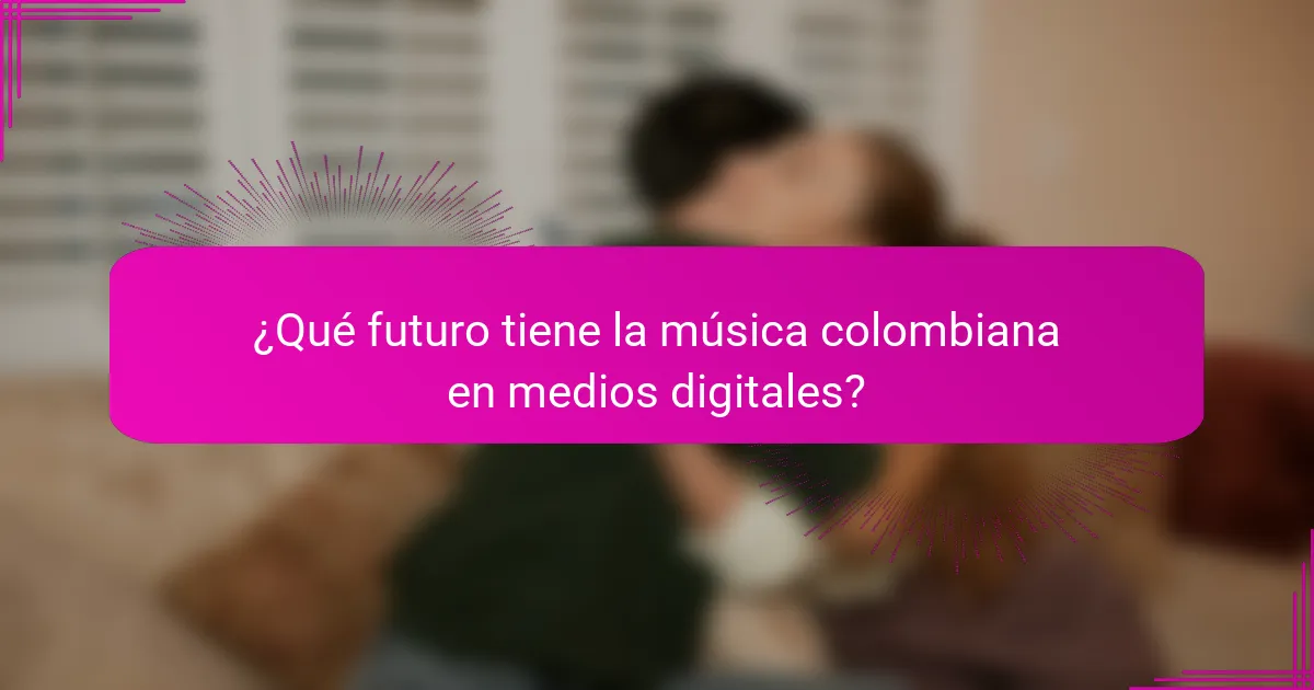 ¿Qué futuro tiene la música colombiana en medios digitales?