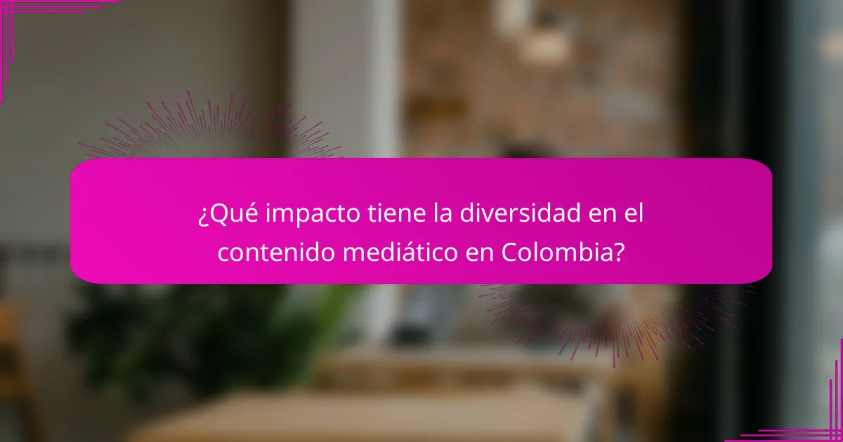 ¿Qué impacto tiene la diversidad en el contenido mediático en Colombia?