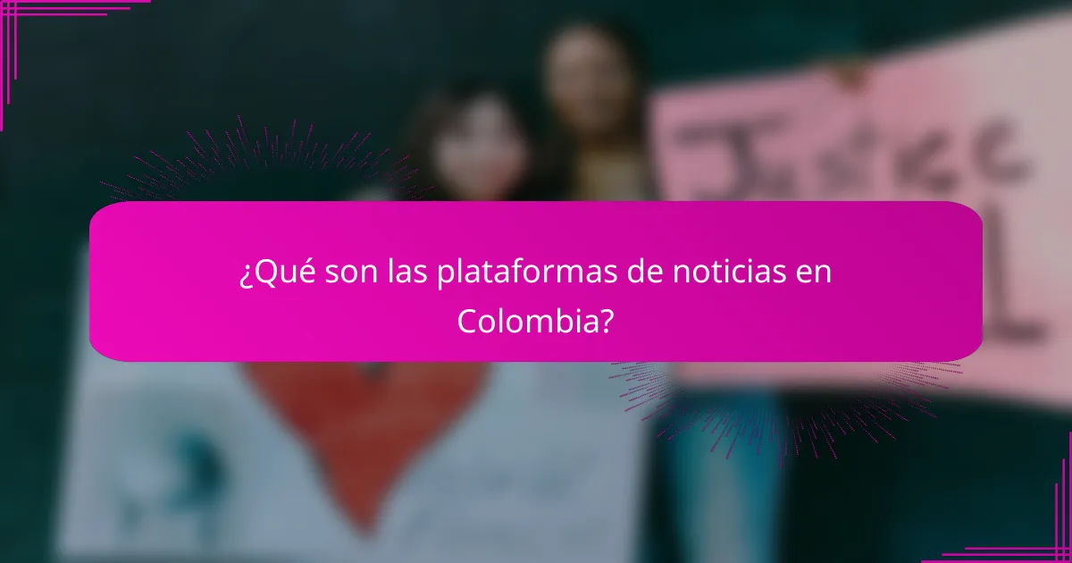 ¿Qué son las plataformas de noticias en Colombia?
