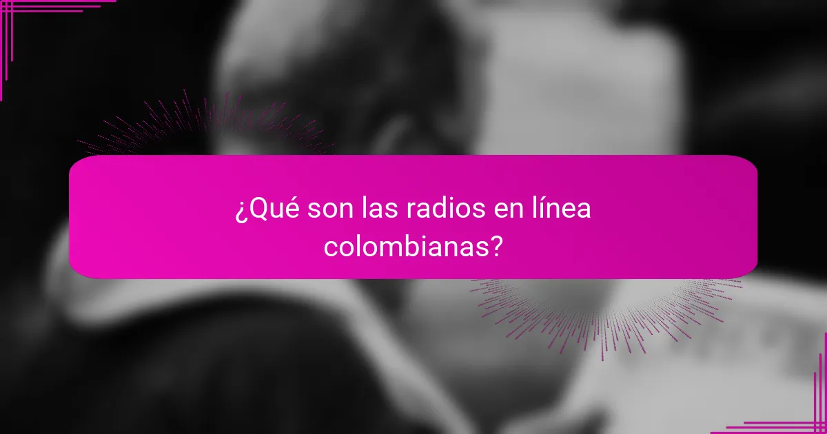 ¿Qué son las radios en línea colombianas?
