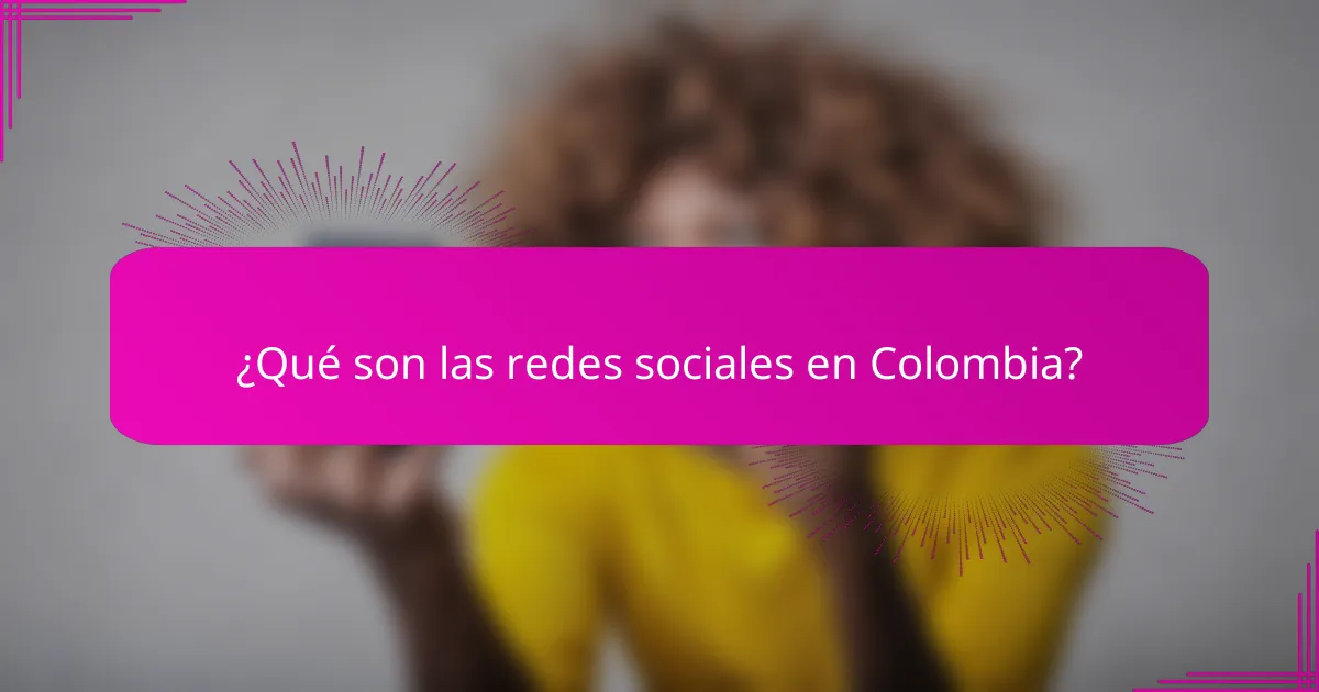 ¿Qué son las redes sociales en Colombia?