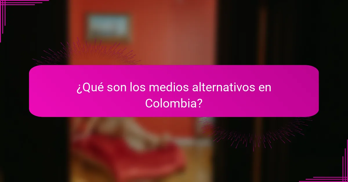 ¿Qué son los medios alternativos en Colombia?