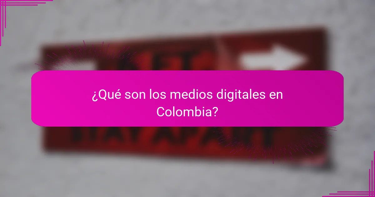 ¿Qué son los medios digitales en Colombia?