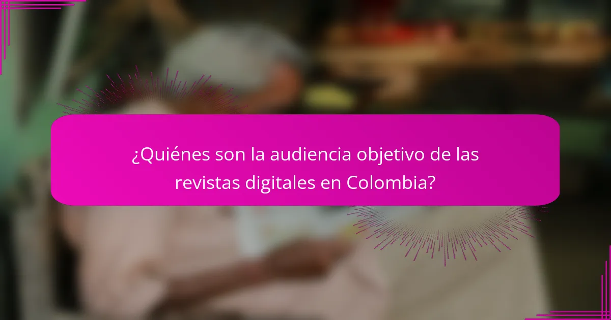 ¿Quiénes son la audiencia objetivo de las revistas digitales en Colombia?